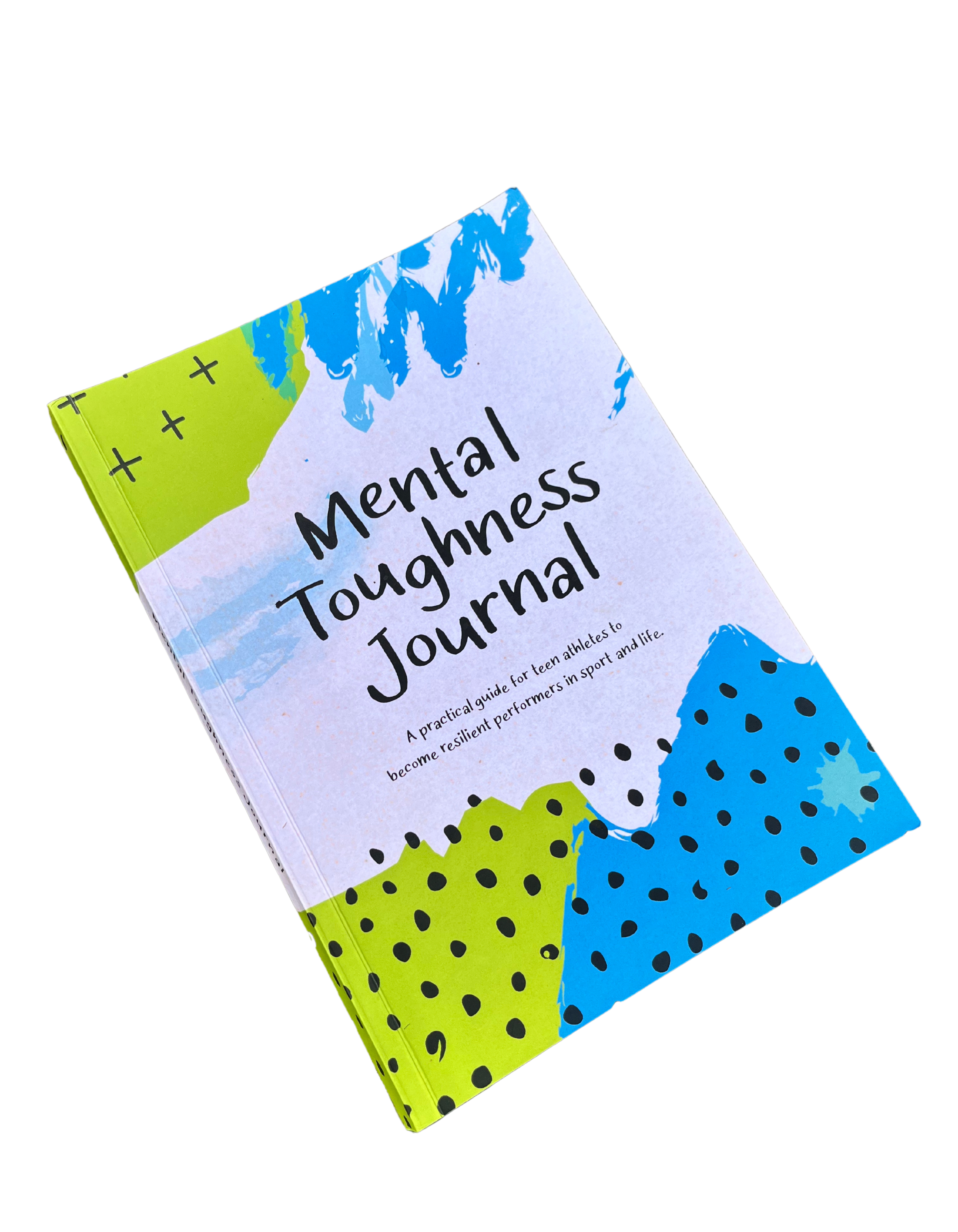 Mental Toughness Journal: A practical guide for teen athletes to become resilient performers in sport and life